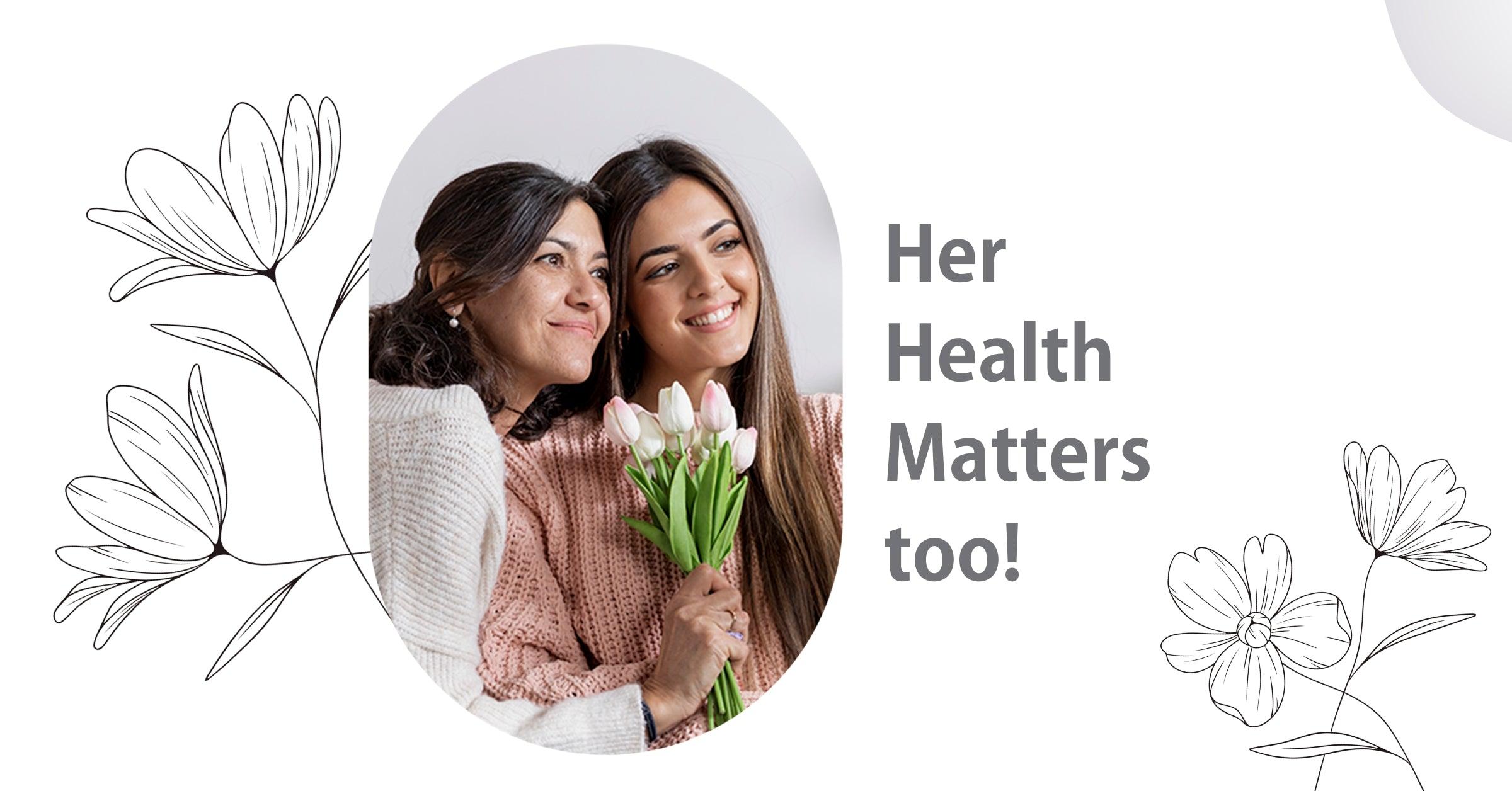 Women Health Matters too! - Understand her Health Needs
